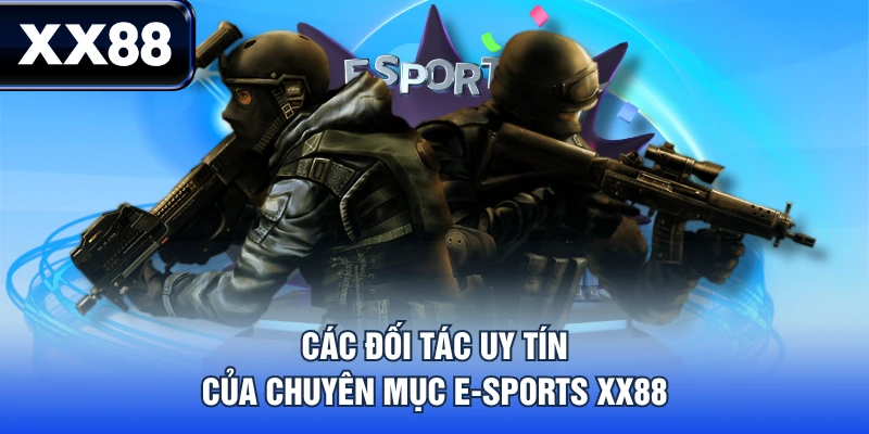 E-Sports XX88 - Lựa Chọn Số 1 Cho Người Mê Thể Thao Điện Tử