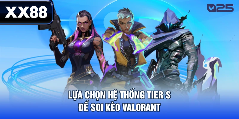 Mẹo Săn Kèo Valorant Chuẩn Giúp Cao Thủ Trúng Cả Tỷ Đồng