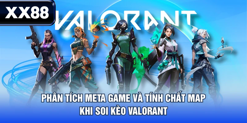 Mẹo Săn Kèo Valorant Chuẩn Giúp Cao Thủ Trúng Cả Tỷ Đồng