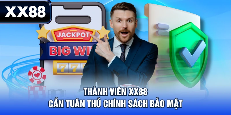 Chính Sách Bảo Mật An Toàn XX88 Áp Dụng Cho Mọi Hội Viên