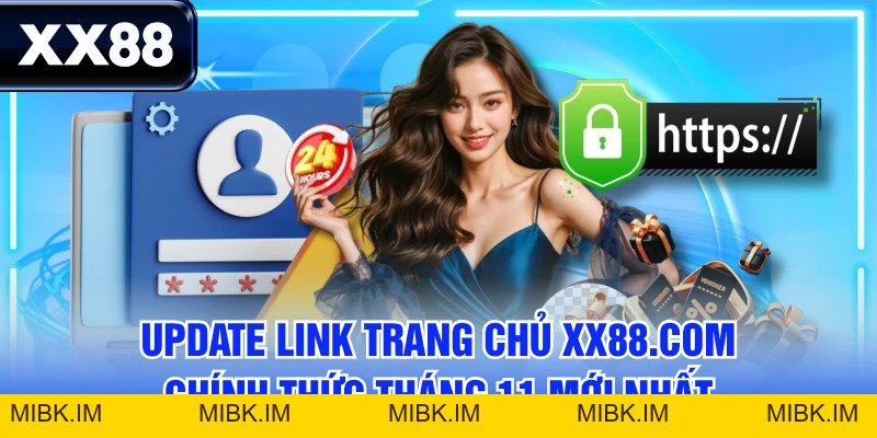 Update Link Trang Chủ XX88.COM Chính Thức Tháng 11 Mới Nhất
